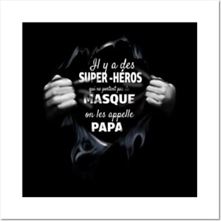 IL Y A DES SUPER HEROS QUI NE PORTENT PAS DE MASQUE ON LES APPELLE PAPA Posters and Art